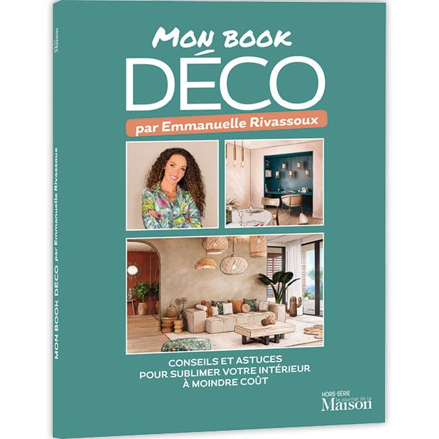 Le guide déco d'intérieur - conseils & astuces d'Emmanuelle Rivassoux