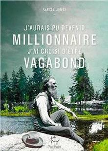 Closer 780 J'AURAIS PU DEVENIR MILLIONNAIRE, J'AI CHOISI DE DEVENIR VAGABOND d'Alexis Jenni (éd. Paulsen, 220 p., 21 €)