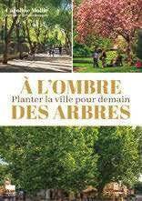 Hors-Séries 312 À L'OMBRE DES ARBRES : PLANTER LA VILLE POUR DEMAIN