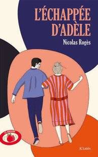 Pleine Vie 460 L'Échappée d'Adèle, de Nicolas Rogès JC LATTÈS