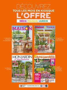 Mon Jardin & Ma Maison 781 DÉCOUVREZ TOUS LES MOIS EN KIOSQUE L'OFFRE DÉCO/MAISON/JARDIN