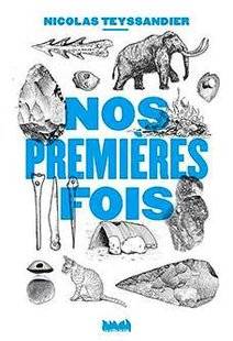 Science & Vie 1219 Nos Premières fois