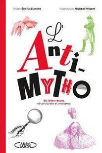Psychologies Magazine 469 L'Anti-Mytho, 80 idées reçues décortiquées et analysées