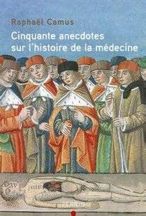 Psychologies Magazine 473 Cinquante Anecdotes sur l'histoire de la médecine de Raphaël Camus