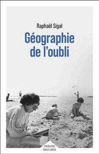Psychologies Magazine 474 Géographie de l'oubli de Raphaël Sigal