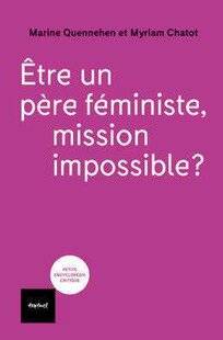 Psychologies Magazine 477 Être un père féministe, mission impossible ?