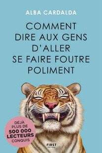 Psychologies Magazine 481 Comment dire aux gens d'aller se faire foutre poliment