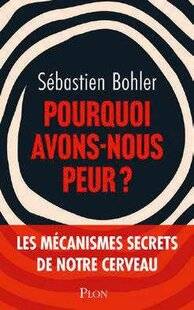 Psychologies Magazine 483 Pourquoi avons-nous peur ?