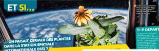 Science & Vie Découvertes 322 … ON FAISAIT GERMER DES PLANTES DANS LA STATION SPATIALE INTERNATIONALE (ISS) ?