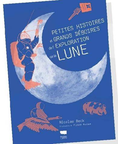Hors-Séries 179 PETITES HISTOIRES ET GRANDS DÉBOIRES DE L’EXPLORATION DE LA LUNE
