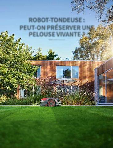 L'Ami des Jardins 1190 ROBOT-TONDEUSE : PEUT-ON PRÉSERVER UNE PELOUSE VIVANTE ?