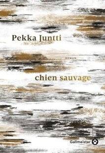 Grand Gibier 110 Chien sauvage, de Pekka Juntti, traduit du finnois par Johanna Kuningas