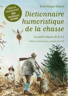 Grand Gibier 115 Dictionnaire humoristique de la chasse : le parler chasse de A à Z