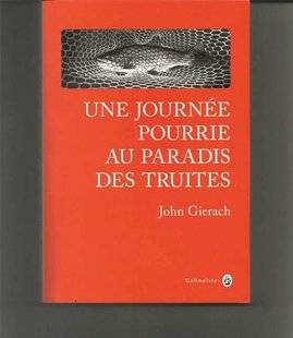 Hors-Séries 101 Une journée pourrie au paradis des truites, de John Gierach chez Gallmeister