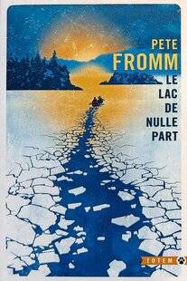 Le Chasseur Français 1551 Le Lac de nulle part de Pete Fromm