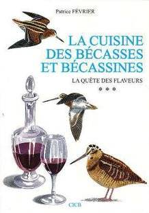La Revue Nationale de La Chasse 858 La Cuisine des bécasses et bécassines...