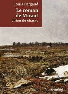 La Revue Nationale de La Chasse 858 Le roman de Miraut, chien de chasse