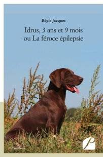 La Revue Nationale de La Chasse 863 Idrus, 3 ans et 9 mois ou La féroce épilepsie