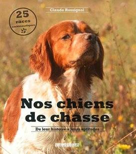 La Revue Nationale de La Chasse 866 De leur histoire à leurs aptitudes