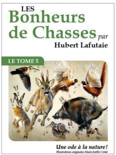 La Revue Nationale de La Chasse 933 Bonheurs de chasses : tome 5