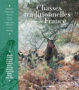 La Revue Nationale de La Chasse 938 CHASSES TRADITIONNELLES DES PAYS DE FRANCE