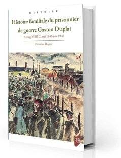 Guerres & Histoire 78 Histoire familiale du prisonnier de guerre Gaston Duplat, stalag XVIII C, mai 1940-juin 1945, Christian Duplat