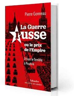 Guerres & Histoire 78 La Guerre russe ou le prix de l'Empire. D'Ivan le Terrible à Poutine, Pierre Gonneau