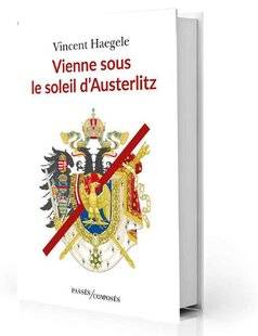 Guerres & Histoire 79 Vienne sous le soleil d'Austerlitz