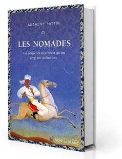 Guerres & Histoire 80 Les Nomades, ces peuples en mouvement qui ont forgé nos civilisations