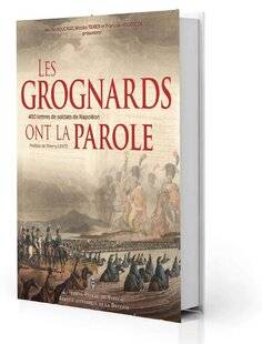 Guerres & Histoire 81 Les Grognards ont la parole. 400 lettres de soldats de Napoléon, présentées par Michel Roucaud, Nicolas Texier et François Houdecek, Éditions Pierre de Taillac / Service historique de la Défense, 512 p., 26,90 €