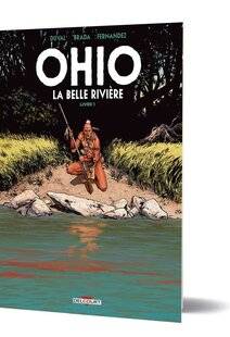 Guerres & Histoire 81 Ohio, « 1. La belle rivière » Scénario de Fred Duval, dessin de Brada