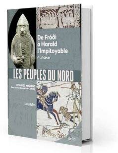 Guerres & Histoire 82 Les Peuples du Nord. De Frodi à Harald l'Impitoyable. Ier -XIe siècle, Lucie Malbos,