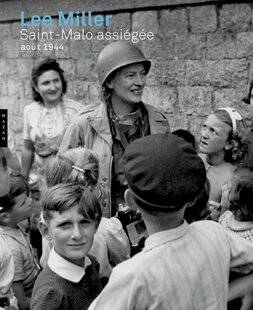 Guerres & Histoire 82 Lee Miller. Saint-Malo assiégée. Août 1944, catalogue d'exposition (Chapelle de la Victoire, 18 juin-29 septembre 2024)