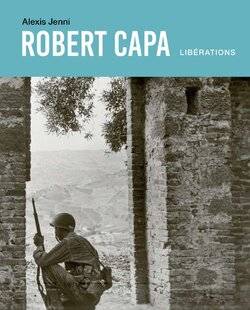 Guerres & Histoire 82 Robert Capa. Libérations, Alexis Jenni (textes)