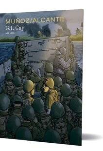 Guerres & Histoire 82 G. I. Gay Alcante (scénario) et Bernardo Muñoz (dessin)