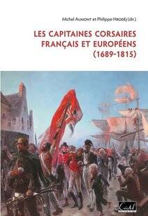 Guerres & Histoire 84 Guerres en mer. Les Capitaines corsaires français et européens (1689-1815), sous la direction de Michel Aumont et Philippe Hrodej, Cristel, 480 p., 25 €