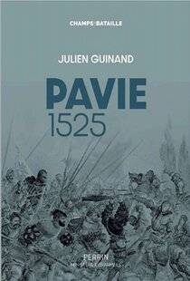 Guerres & Histoire 84 Pavie 1525, Julien Guinand, Perrin/Ministère des Armées, 320 p., 25 €