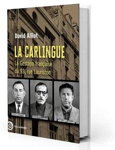 Guerres & Histoire 84 La Carlingue. La Gestapo française du 93, rue Lauriston, David Alliot, Tallandier, 560 p., 24,90 €