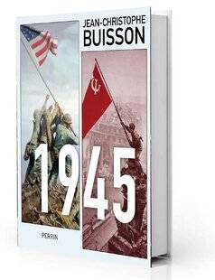 Guerres & Histoire 84 1945, Jean-Christophe Buisson, Perrin, 320 p., 26 €