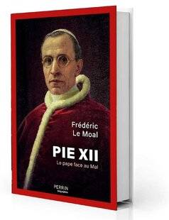 Guerres & Histoire 85 Pie XII. Le pape face au Mal, Frédéric Le Moal