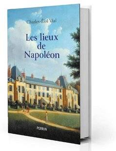 Guerres & Histoire 85 Les Lieux de Napoléon, Charles-Éloi Vial