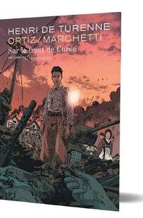 Guerres & Histoire 85 Henri de Turenne. Sur le front de Corée, Dessin de Rafael Ortiz, scénario de Stéphane Marchetti