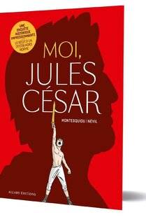 Guerres & Histoire 85 Moi, Jules César, Scénario d'Alfred de Montesquiou, dessin de Nevil