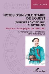 Guerres & Histoire 86 NOTES D'UN VOLONTAIRE DE L'OUEST, Sylvain Trouillard, retranscription et annotations par Colette Boulard