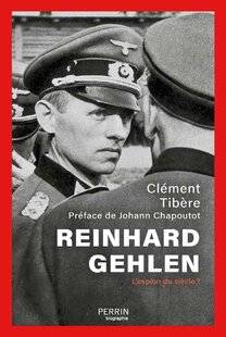 Guerres & Histoire 87 REINHARD GEHLEN, L'ESPION DU SIÈCLE ?, Clément Tibère