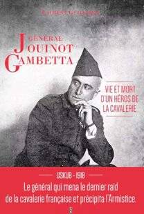 Guerres & Histoire 87 GÉNÉRAL JOUINOT-GAMBETTA. VIE ET MORT D'UN HÉROS DE LA CAVALERIE, Laurent Guillemot