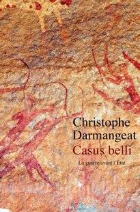 Guerres & Histoire 88 CASUS BELLI. LA GUERRE AVANT L'ÉTAT, Christophe Darmangeat