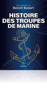 Guerres & Histoire 88 HISTOIRE DES TROUPES DE MARINE, Benoît Bodart (dir.)