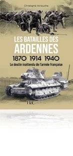 Guerres & Histoire 88 LES BATAILLES DES ARDENNES, 1870, 1914, 1940, Christophe Aknouche,