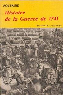 Guerres & Histoire 88 VOLTAIRE, HISTOIRE DE LA GUERRE DE 1741, Édition de Jacques Maurens